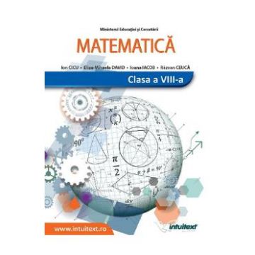 Matematica - Clasa 8 - Manual - Ion Cicu, Eliza-Mihaela David, Ioana Iacob, Ravzan Ceauca