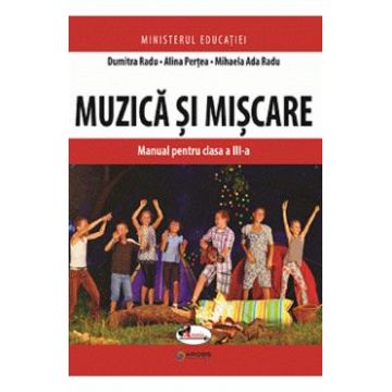 Muzica si miscare - Clasa 3 - Manual - Dumitra Radu, Alina Pertea, Mihaela Ada Radu