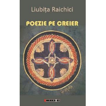 Poezie pe creier - Liubita Raichici
