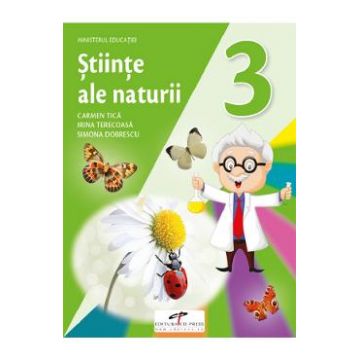 Stiinte ale naturii - Clasa 3 - Manual - Carmen Tica, Irina Terecoasa, Simona Dobrescu
