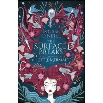 Surface Breaks: a Reimagining of the Little Mermaid - Louise O'Neill