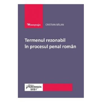 Termenul rezonabil in procesul penal roman - Cristian Balan
