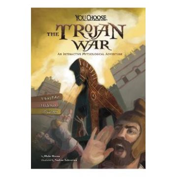 The Trojan War: An Interactive Mythological Adventure - Blake Hoena