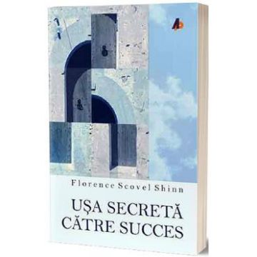 Usa secreta catre succes Ed.2 - Florence Scovel Shinn
