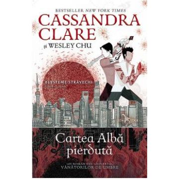 Blesteme stravechi Vol.2: Cartea alba pierduta - Cassandra Clare, Wesley Chu