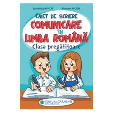 Comunicare in limba romana - Clasa pregatitoare - Luminita Minca, Roxana Iacob