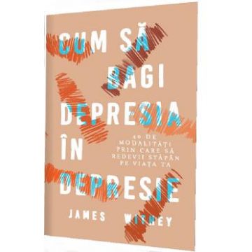 Cum sa bagi depresia in depresie - James Withey