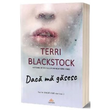 Daca ma gasesc - Terri Blackstock