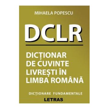 DCLR dictionar de cuvinte livresti in limba romana - Mihaela Popescu