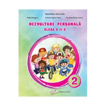 Dezvoltare personala - Clasa 2 - Manual - Adina Grigore, Cristina Ipate-Toma, Nicoleta-Sonia Ionica