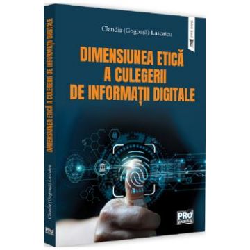 Dimensiunea etica a culegerii de informatii digitale - Claudia Lascateu