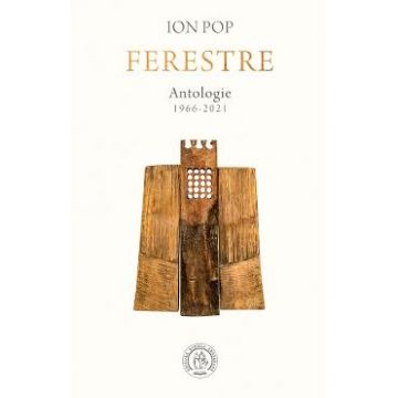 Ferestre. Antologie 1966-2021 - Ion Pop