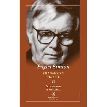 Fragmente critice. Vol.6 - Eugen Simion