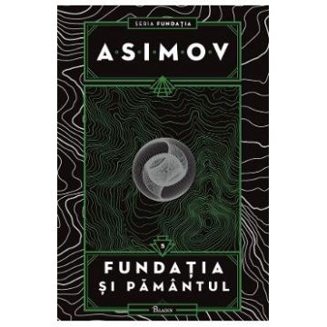 Fundatia si Pamantul - Isaac Asimov