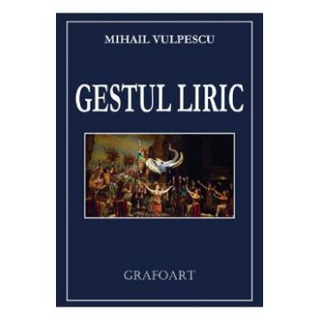 Gestul liric - Mihail Vulpescu