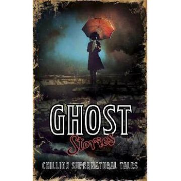 Ghost Stories. Chilling Supernatural Tales