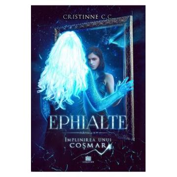 Implinirea unui cosmar. Seria Ephialte. Vol.4 - Cristinne C.C.
