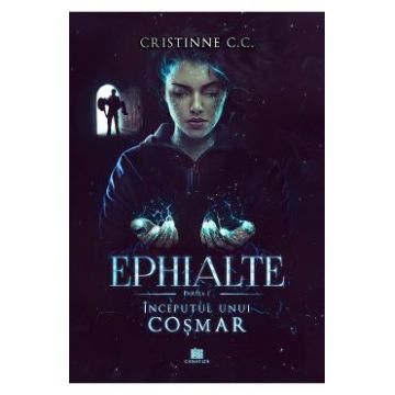 Inceputul unui cosmar. Seria Ephialte. Vol.1 - Cristinne C.C.