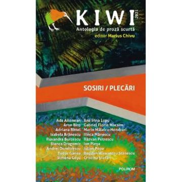 Kiwi. Antologia de proza scurta. Sosiri / Plecari - Marius Chivu