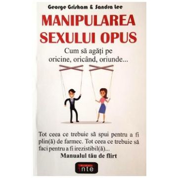 Manipularea sexului opus - George Grisham, Sandra Lee