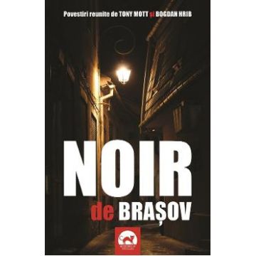 Noir de Brasov - Tony Mott, Bogdan Hrib