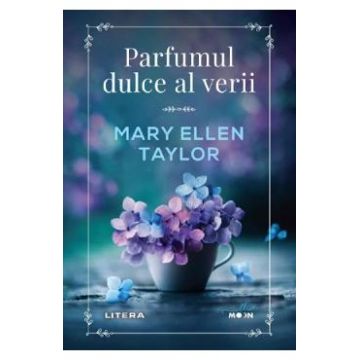 Parfumul dulce al verii - Mary Ellen Taylor