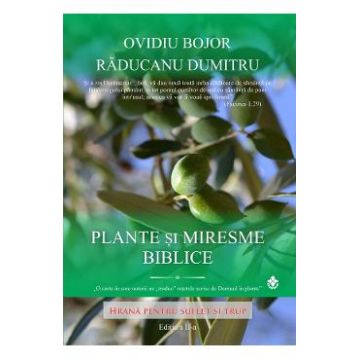 Plante si miresme biblice Ed.2 - Ovidiu Bojor, Raducanu Dumitru