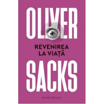 Revenirea la viata - Oliver Sacks