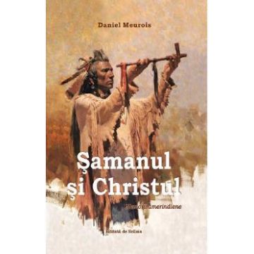 Samanul si Christul - Daniel Meurois
