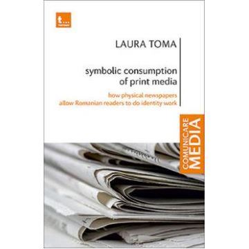 Symbolic consumption of print media - Laura Toma