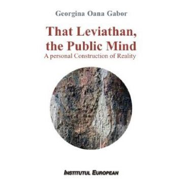 That Leviathan, the Public Mind - Georgina Oana Gabor