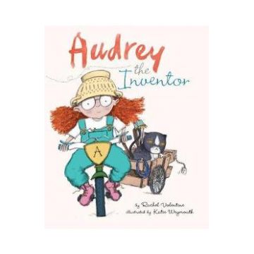 Audrey the Amazing Inventor - Rachel Valentine, Katie Weymouth