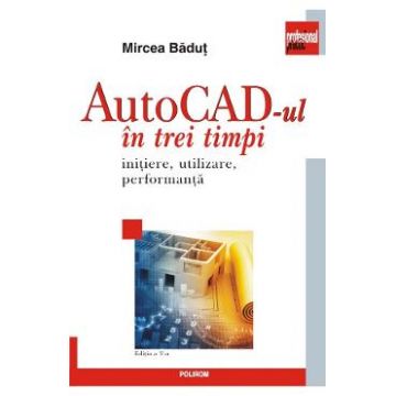 Autocad-ul in trei timpi - Mircea Badut