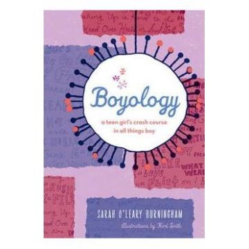 Boyology: A Crash Course in All Things Boy - Sarah O'Leary Burningham, Keri Smith