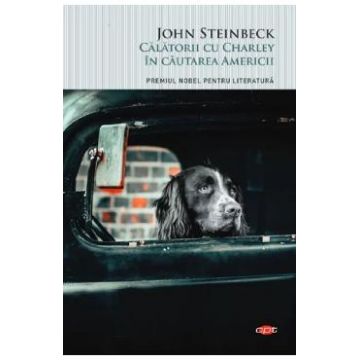 Calatorii cu Charley in cautarea Americii - John Steinbeck