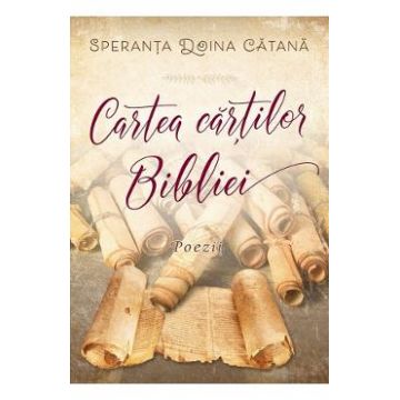Cartea cartilor Bibliei. Poezii - Speranta Doina Catana
