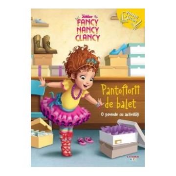 Disney. Fancy Nancy Clancy: Pantofiorii de balet