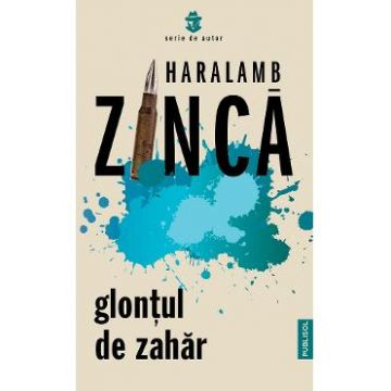 Glontul de zahar - Haralamb Zinca