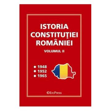 Istoria Constitutiei Romaniei Vol.2