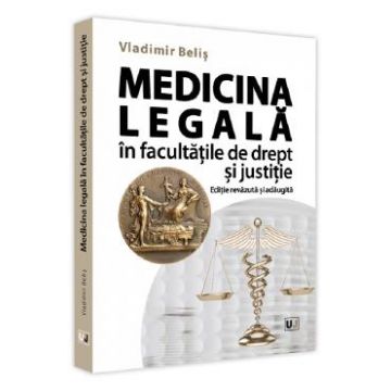 Medicina legala in facultatile de drept si justitie - Vladimir Belis