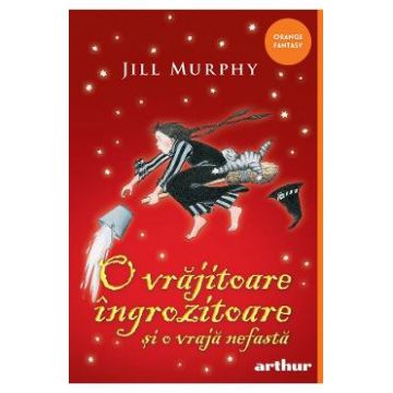 O vrajitoare ingrozitoare si o vraja nefasta - Jill Murphy