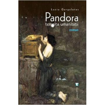 Pandora, temnita umanitatii - Lucia Gargaletus
