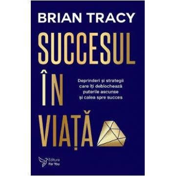 Succesul in viata - Brian Tracy