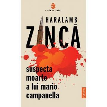 Suspecta moarte a lui Mario Campanella - Haralamb Zinca