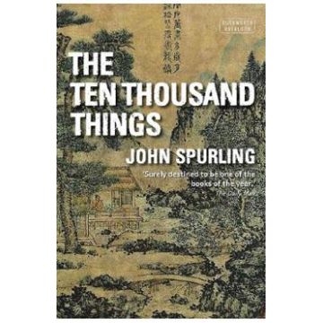 The Ten Thousand Things - John Spurling