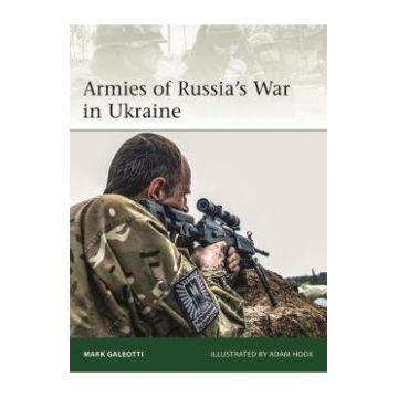 Armies of Russia's War in Ukraine - Mark Galeott, Adam Hook