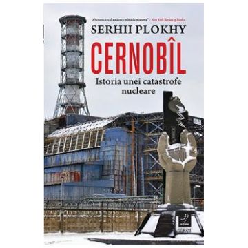 Cernobil. Istoria unei catastrofe nucleare - Serhii Plokhy