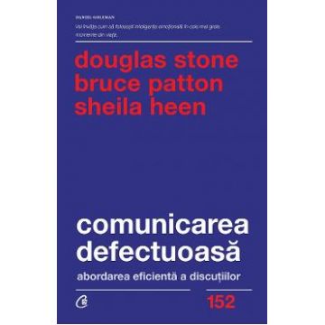 Comunicarea defectuoasa - Douglas Stone, Bruce Patton, Sheila Heen