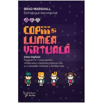 Copiii si lumea virtuala - Brad Marshall