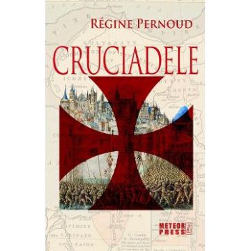 Cruciadele - Regine Pernoud